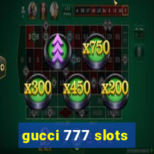 gucci 777 slots